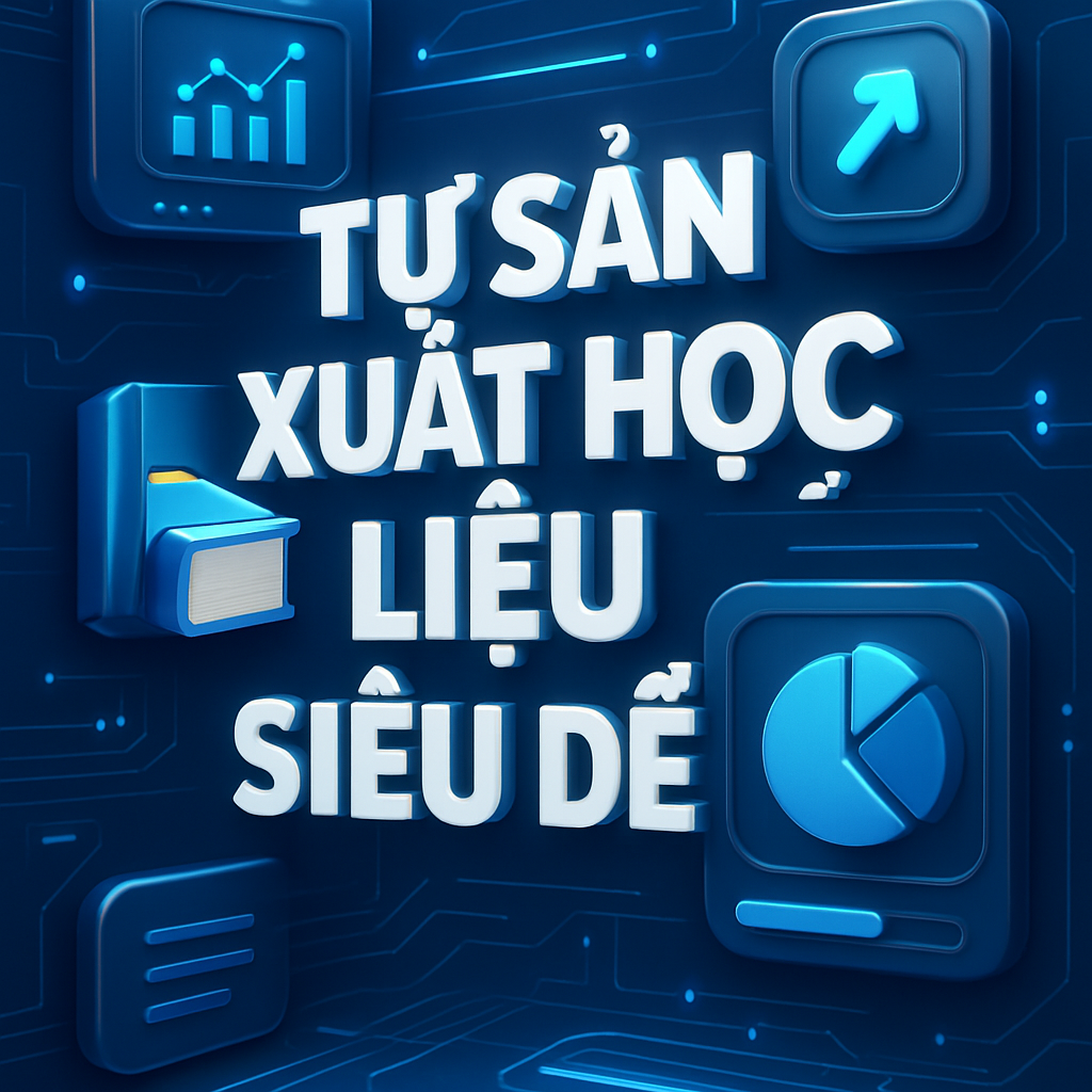 📚 Tự Sản Xuất Học Liệu Siêu Dễ